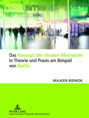 cover image of Das Konzept der idealen Metropole in Theorie und Praxis am Beispiel von Berlin